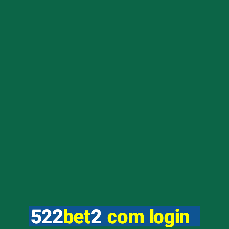 522bet2 com login